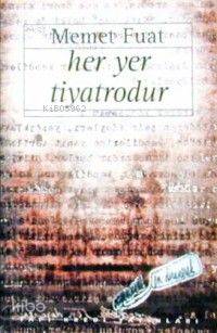  Her Yer Tiyatrodur | Her Yer Tiyatrodur | Memet Fuat | Yapı Kredi Yayınları ( YKY ) | 9789753637275 
