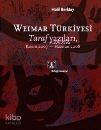  Weımar Türkiyesi Taraf Yazıları Kasım 2007 Haziran 2008 | Weımar Türkiyesi Taraf Yazıları Kasım 2007 Haziran 2008 | Halil Berktay | Kitap Yayınevi | 9786051050249 