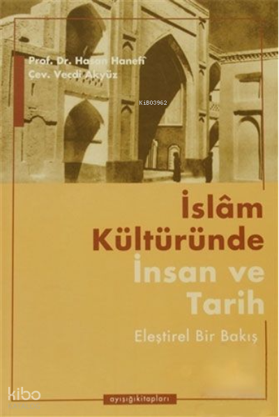 İslam Kültüründe İnsan ve Tarih Eleştirel Bir Bakış