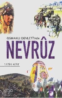  Osmanlı Devletinde Nevrûz | Fatih Köse | IQ Kültür Sanat Yayıncılık | 9789752551251 | 