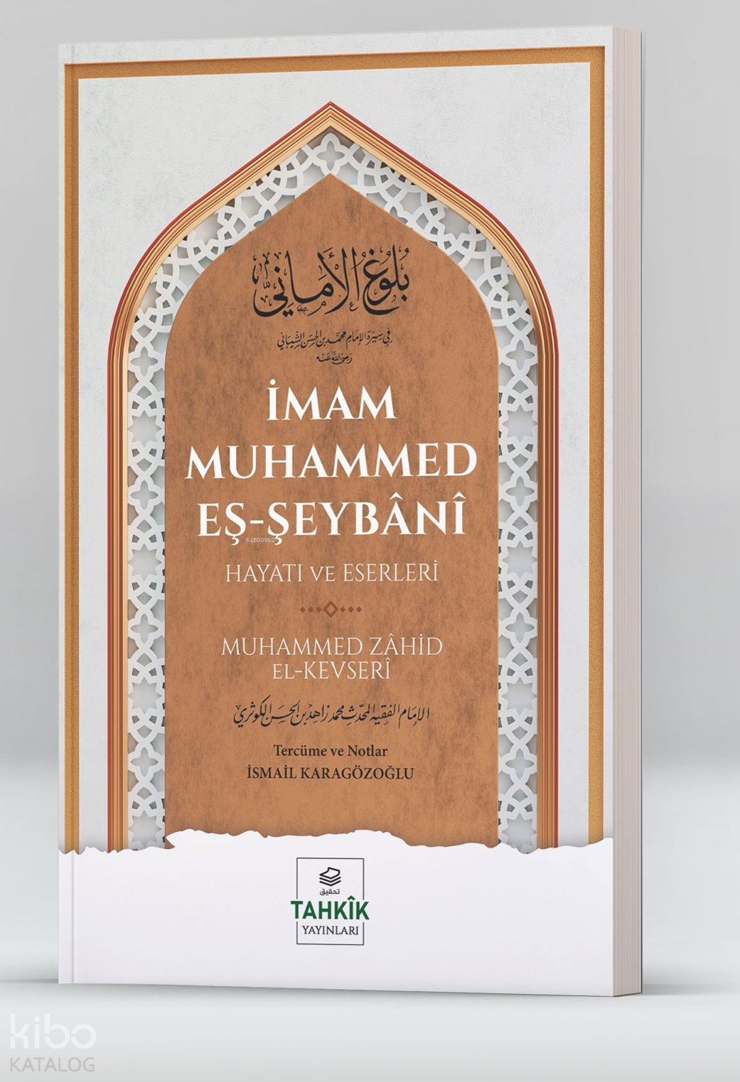  İmam Muhammed Eş Şeybânî Hayatı Ve Eserleri | İmam Muhammed Eş Şeybânî Hayatı Ve Eserleri | Muhammed Zahid el Kevseri | İsmail Karagözoğlu | Tahkîk Yayınları | 9786256763647 