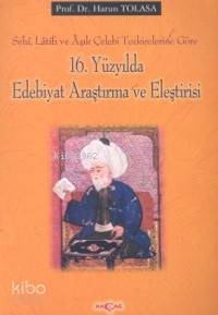  16 Yüzyılda Edebiyat Araştırma ve Eleştirisi | 16 Yüzyılda Edebiyat Araştırma ve Eleştirisi | Harun Tolasa | Akçağ Basım Yayım Pazarlama | 9789753384018 