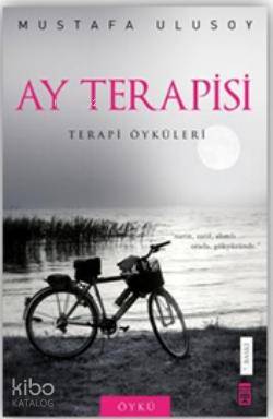  Ay Terapisi Terapi Öyküleri | Mustafa Ulusoy | Seval Akbıyık | Timaş Yayınları | 9789752636804 