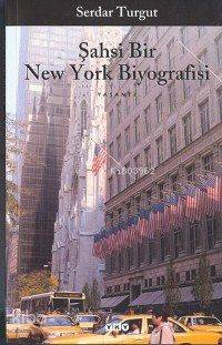  Şahsi Bir New York Biyografisi | Şahsi Bir New York Biyografisi | Serdar Turgut | Yapı Kredi Yayınları ( YKY ) | 9789750806520 