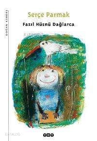  Serçe Parmak | Serçe Parmak | Fazıl Hüsnü Dağlarca | Yapı Kredi Yayınları ( YKY ) | 9789750814167 