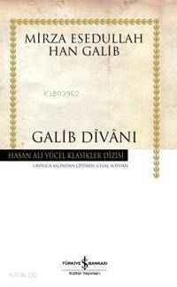  Galib Divanı (Ciltli) Mirza Esedullah Han Galib | Galib Divanı (Ciltli) Mirza Esedullah Han Galib | Hasan Ali Yücel | Celal Soydan | Türkiye İş Bankası Kültür Yayınları | 9789944885010 