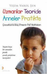  Uzmanlar Teoride Anneler Pratikte Çocuklarla Baş Etmenin Püf Noktaları | Uzmanlar Teoride Anneler Pratikte Çocuklarla Baş Etmenin Püf Noktaları | Yeşim Varol Şen | Cinius Yayınları | 9786054177455 