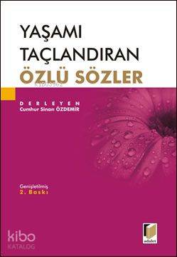  Yaşamı Taçlandıran Özlü Sözler | Cumhur Sinan Özdemir | Adalet Yayınevi | 9786055473105 | 