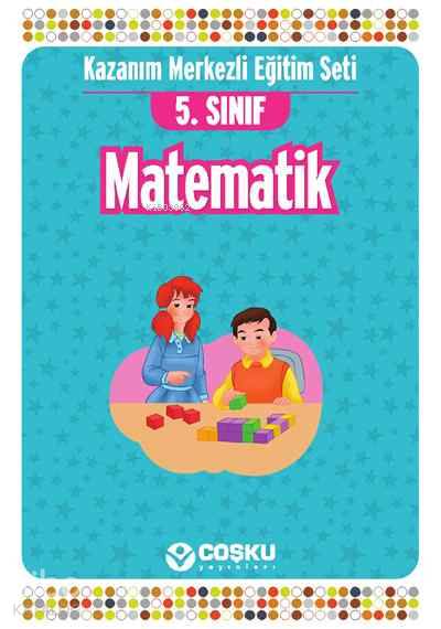 5. Sınıf Matematik; Konu Anlatımlı