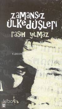  Zamansız Ülke Düşleri | Rasih Yılmaz | Timaş Yayınları | 9789753625432 | 