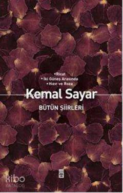  Bütün Şiirleri Ricat İki Güneş Arasında Hızır ve Roza | Kemal Sayar | Timaş Yayınları | 9786050801613 