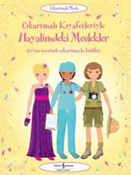  Çıkartmalı Kıyafetleriyle Hayalimdeki Meslekler | Çıkartmalı Kıyafetleriyle Hayalimdeki Meslekler | Emily Bone | Türkiye İş Bankası Kültür Yayınları | 9786053604495 