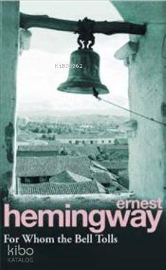  For Whom the Bell Tolls | For Whom the Bell Tolls | Ernest Hemingway | Arrow Yayınları | 9780099908609 