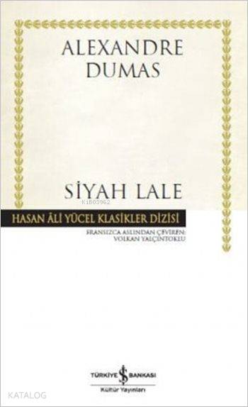  Siyah Lale (Ciltli) | Alexandre Dumas | Volkan Yalçıntoklu | Türkiye İş Bankası Kültür Yayınları | 9786053327554 | 