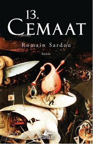  13 Cemaat | Romaın Sardou | Nazan Yazıcıoğlu | Esra Kökkılıç Bal | Pegasus Yayıncılık | 9786053430940 | 