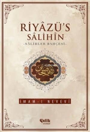  Riyâzüs Sâlihîn Salihler Bahçesi | Riyâzüs Sâlihîn Salihler Bahçesi | İmam Nevevi | Çelik Yayınevi | 9786055094423 