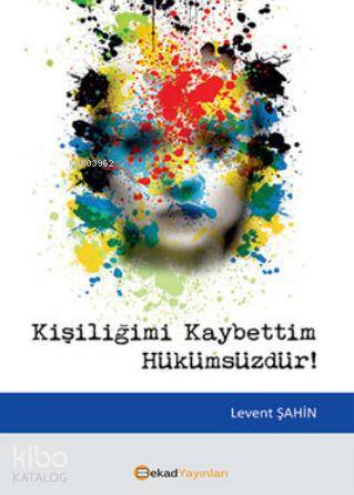  Kişiliğimi Kaybettim Hükümsüzdür | Kişiliğimi Kaybettim Hükümsüzdür | Levent Şahin | Bekad Yayınları | 9786055202118 