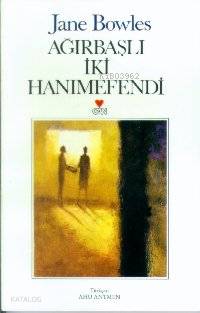  İki Ciddi Hanımefendi | Jane Bowles | Ahu Antmen | Can Yayınları | 9789755105758 | 