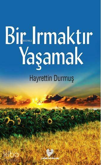  Bir Irmaktır Yaşamak | Hayrettin Durmuş | Çağrı Yayınları | 9789754542349 | 