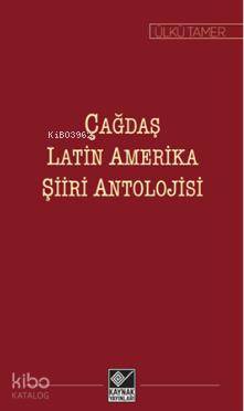  Çağdaş Latin Amerika Şiiri Antolojisi | Ülkü Tamer | Kaynak Yayınları | 9789753438919 | 