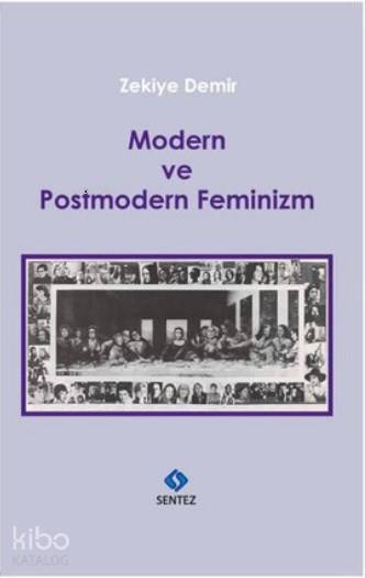  Modern ve Postmodern Feminizm | Zekiye Demir | Sentez Yayıncılık | 9786059922012 | 
