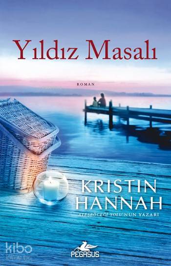  Yıldız Masalı | Kristin Hannah | Solina Silahlı | Gizem Aldoğan | Meral Gök | Pegasus Yayıncılık | 9786053434481 | 