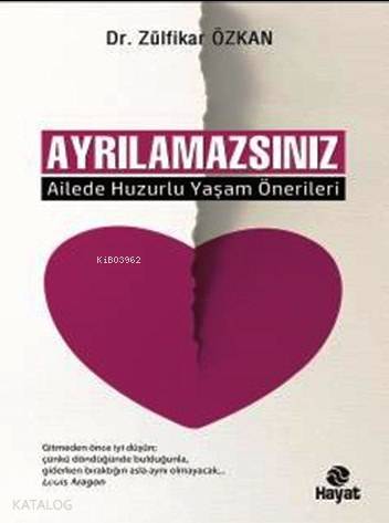  Ayrılamazsınız Ailede Huzurlu Yaşam Önerileri | Ayrılamazsınız Ailede Huzurlu Yaşam Önerileri | Zülfikar Özkan | Rahime Demir | Hayat Yayınları | 9786051510989 