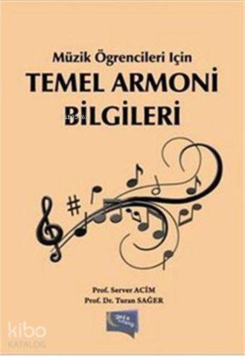  Müzik Öğrencileri İçin Temel Armoni Bilgileri | Turan Sağer | Server Acim | Turan SağerServer Acim | Gece Kitaplığı Yayınları | 9786053241195 | 