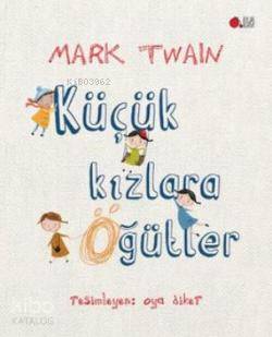  Küçük Kızlara Öğütler | Küçük Kızlara Öğütler | Mark Twain | Gökhan Sarı | Oya Diker | Aylak Adam | 9786059115339 