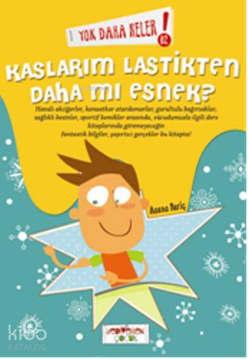  Yok Daha Neler Kaslarım Lastikten Daha Mı Esnek | Asena Meriç | Yediveren Çocuk Yayınları | 9786055011864 | 