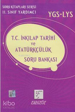 11. Sınıf YGS-LYS T.C. İnkılap Tarihi ve Atatürkçülük; Soru Bankası