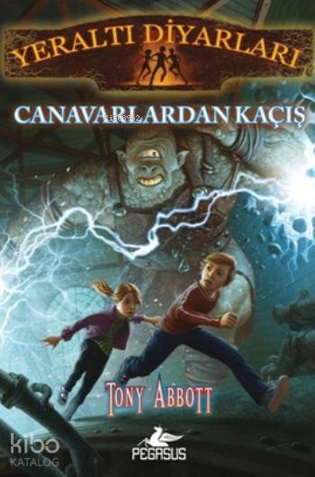  Yeraltı Diyarları 2 Canavarlardan Kaçış | Tony Abbott | Tuğba Temizer | Serpil Tütüncü | Pegasus Yayıncılık | 9786053434351 | 