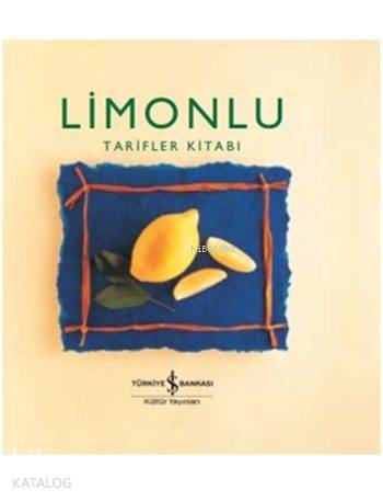  Limonlu Tarifler Kitabı (Ciltli) | Limonlu Tarifler Kitabı (Ciltli) | Ozan Kızıler | Helen Sudell | Türkiye İş Bankası Kültür Yayınları | 9786053326281 