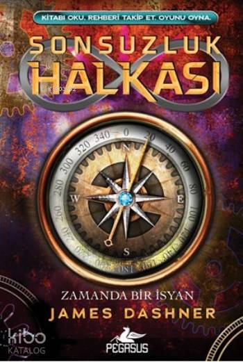  Sonsuzluk Halkası 1 (Ciltli) Zamanda Bir İsyan | James Dashner | Selim Yeniçeri | Cansu Gümüş | Pegasus Yayıncılık | 9786053436492 | 