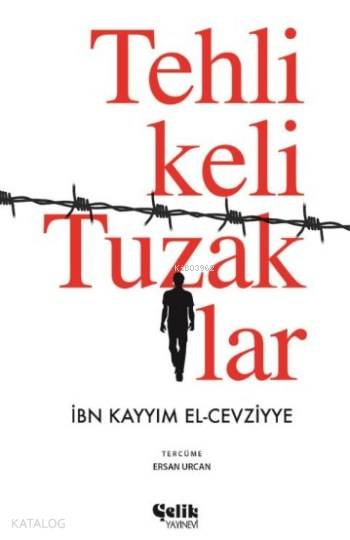  Tehlikeli Tuzaklar | Tehlikeli Tuzaklar | İbni Kayyım El Cevziyye | Ersan Urcan | Çelik Yayınevi | 9786059844734 