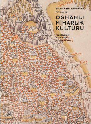  Osmanlı Mimarlık Kültürü | Hatice Aynur | Hatice AynurA Hilal Uğurlu | Kubbealtı Neşriyat | 9786054750276 | 