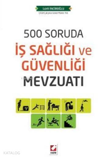  500 Soruda İş Sağlığı ve Güvenliği Mevzuatı | 500 Soruda İş Sağlığı ve Güvenliği Mevzuatı | Lütfi İnciroğlu | Seçkin Yayıncılık | 9789750234866 