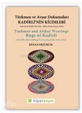  Kadirlinin Kilimleri Türkmen ve Avşar Dokumaları | Kenan Erzurumlu | Hiperlink Yayınları | 9786059143479 | 