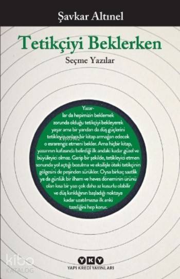  Tetikçiyi Beklerken Seçme Yazılar | Şavkar Altınel | Devrim Çakır | Yapı Kredi Yayınları ( YKY ) | 9789750839719 | 