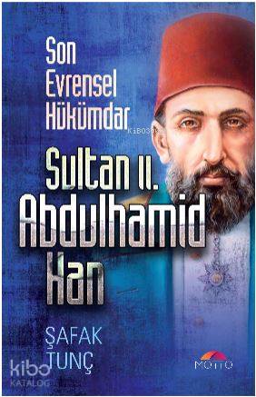 Son Evrensel Hükümdar Sultan II. Abdulhamid Han