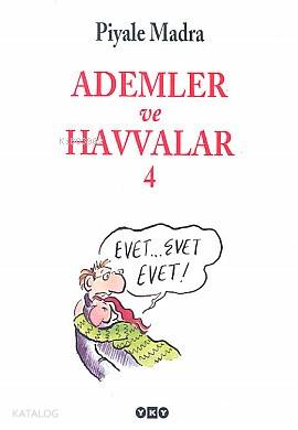  Ademler ve Havvalar 4 Evet Evet Evet | Ademler ve Havvalar 4 Evet Evet Evet | Piyale Madra | DüzMahmure İleri GrfArzu Çakan | Yapı Kredi Yayınları ( YKY ) | 9789750809467 