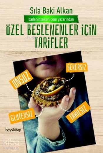  Özel Beslenenler için Tarifler | Özel Beslenenler için Tarifler | Sıla Baki Alkan | Hayy Kitap | 9789752477322 