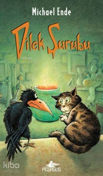  Dilek Şurubu | Michael Ende | Leman Çalışkan | Ezgi Gültekin | Işıl Şahin | Pegasus Yayıncılık | 9786052993118 | 