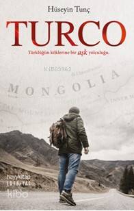  Turco Türklüğün Köklerine Bir Aşk Yolculuğu | Hüseyin Tunç | Hayy Kitap | 9789752477360 | 