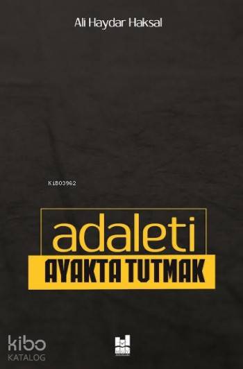  Adaleti Ayakta Tutmak | Adaleti Ayakta Tutmak | Ali Haydar Haksal | MGV Yayınları | 9786052008119 