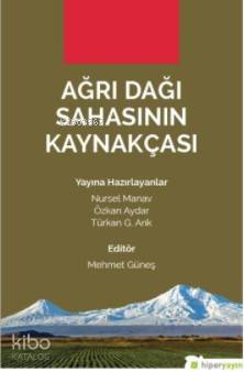  Ağrı Dağı Sahasının Kaynakçası | Mehmet Güneş | Nursel ManavÖzkan Aydar | Hiperlink Yayınları | 9786052015940 | 