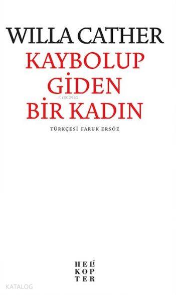  Kaybolup Giden Bir Kadın | Kaybolup Giden Bir Kadın | Willa Cather | Faruk Ersöz | Helikopter Yayınları | 9786055819736 