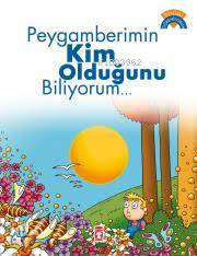  Peygamberimin Kim Olduğunu Biliyorum | Ömer Baldık | Emine Eroğlu | Ahmet Kesgin | Osman Okçu | Gülce Çocuk | 9789753628464 | 