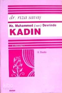  Hz Muhammed (sav) Devrinde Kadın | Hz Muhammed (sav) Devrinde Kadın | Rıza Savaş | Ravza Yayınları | 1002364101999 