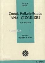  Çocuk Psikolojisinin Ana Çizgileri | Çocuk Psikolojisinin Ana Çizgileri | Guy Jacguin | Mehmet Toprak | Remzi Kitabevi | 9789751491329 